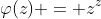 \varphi(z) = z^{z}