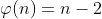 \varphi\!\left(n\right)=n-2