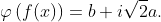 \varphi\left(f(x)\right)=b+i\sqrt2a.