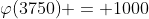 \varphi{(3750)} = 1000