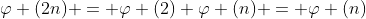 \varphi (2n) = \varphi (2) \varphi (n) = \varphi (n)