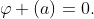 \varphi (a)=0.
