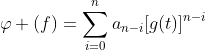\varphi (f)=\sum_{i=0}^{n}a_{n-i}[g(t)]^{n-i}