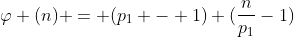 \varphi (n) = (p_1 - 1) (\frac{n}{p_1}-1)