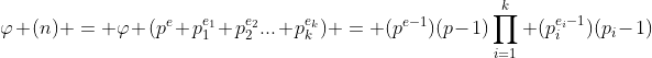 \varphi (n) = \varphi (p^e p_1^{e_1} p_2^{e_2}... p_k^{e_k}) = (p^{e-1})(p-1)\prod_{i=1}^k (p_i^{e_i-1})(p_i-1)