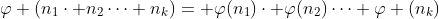 \varphi (n_{1}\cdot n_{2}\dots n_{k})= \varphi(n_{1})\cdot \varphi(n_{2})\dots \varphi (n_{k})