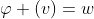 \varphi (v)=w