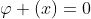 \varphi (x)=0
