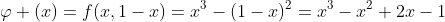 \varphi (x)=f(x,1-x)=x^3-(1-x)^2=x^3-x^2+2x-1