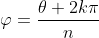 \varphi=\frac{\theta+2k\pi}{n}
