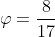\varphi=\frac8{17}