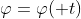 \varphi=\varphi( t)