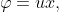 \varphi=ux,
