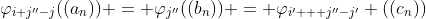 \varphi_{i+j''-j}((a_n)) = \varphi_{j''}((b_n)) = \varphi_{i' + j''-j'} ((c_n))