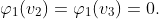 \varphi_1(v_2)=\varphi_1(v_3)=0.