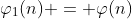 \varphi_1{(n)} = \varphi{(n)}