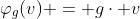 \varphi_g(v) = g\cdot v