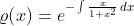 \varrho\!\left(x\right)=e^{-\int\frac{x}{1+x^2}\,dx}