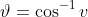 \vartheta=\cos^{-1}v