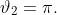 \vartheta_2=\pi.