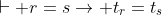 \vdash r=s\rightarrow t_{r}=t_{s}