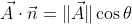 \vec{A}\cdot\vec{n}=\|\vec{A}\|\cos\theta
