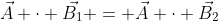 \vec{A} \cdot \vec{B_1} = \vec{A} \cdot \vec{B_2}