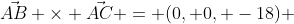 \vec{AB} \times \vec{AC} = (0, 0, -18) 