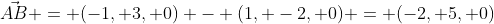 \vec{AB} = (-1, 3, 0) - (1, -2, 0) = (-2, 5, 0)