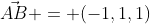 \vec{AB} = (-1,1,1)