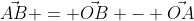 \vec{AB} = \vec{OB} - \vec{OA}