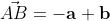 \vec{AB}=-\bold{a}+\bold{b}