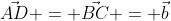 \vec{AD} = \vec{BC} = \vec{b}