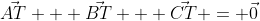\vec{AT} + \vec{BT} + \vec{CT} = \vec{0}