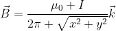 \vec{B}=\frac{\mu_0 I}{2\pi \sqrt{x^2+y^2}}\vec{k}