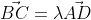 \vec{BC}=\lambda\vec{AD}