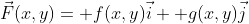 \vec{F}(x,y)= f(x,y)\vec{i}+ g(x,y)\vec{j}