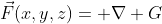 \vec{F}(x,y,z)= \nabla G