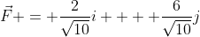 \vec{F} = \frac{2}{\sqrt{10}}i  + \frac{6}{\sqrt{10}}j