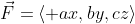 \vec{F}=\langle ax,by,cz\rangle