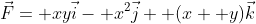 \vec{F}= xy\vec{i}- x^2\vec{j}+ (x+ y)\vec{k}