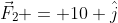 \vec{F}_2 = 10 \hat{j}