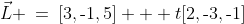 \vec{L} \:=\:[3,\text{-}1,5] + t[2,\text{-}3,\text{-}1]