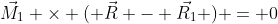 \vec{M_1} \times ( \vec{R} - \vec{R_1} ) = 0