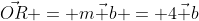 \vec{OR} = m\vec b = 4\vec b
