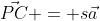 \vec{PC} = s\vec{a}