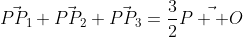 \vec{PP_1}+\vec{PP_2}+\vec{PP_3}=\frac{3}{2}\vec{P  O}
