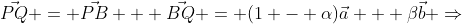 \vec{PQ} = \vec{PB} + \vec{BQ} = (1 - \alpha)\vec{a} + \beta\vec{b} \Rightarrow