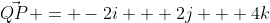 \vec{QP} = -2i + 2j + 4k