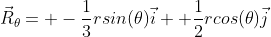 \vec{R}_\theta= -\frac{1}{3}rsin(\theta)\vec{i}+ \frac{1}{2}rcos(\theta)\vec{j}